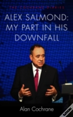 Capa do artigo Alex Salmond: My Part In His Downfall