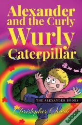 Alexander And The Curly Wurly Caterpillar