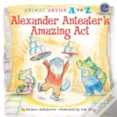Alexander Anteater'S Amazing Act