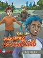 Alexander Gets A New Hoverboard - Preview