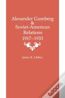 Alexander Gumberg And Soviet-American Relations