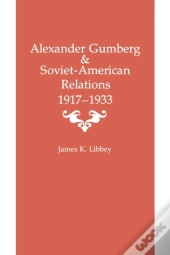 Alexander Gumberg And Soviet-American Relations