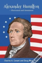 Alexander Hamilton - Illustrated And Annotated