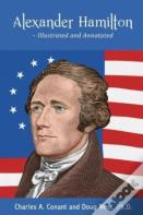 Alexander Hamilton - Illustrated And Annotated