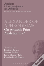 Alexander Of Aphrodisias: On Aristotle Prior Analytics 1.1-7