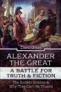 Alexander The Great, A Battle For Truth & Fiction - Preview