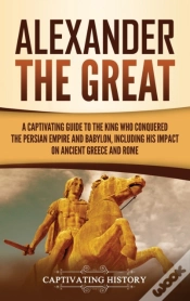 Capa do artigo Alexander The Great: A Captivating Guide