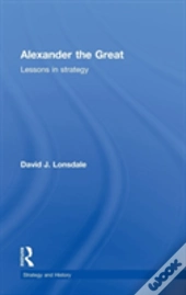 Alexander The Great: Lessons In Strategy