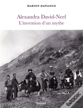Alexandra David-Neel, L'Invention D'Un Mythe
