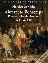 Alexandre Bontemps, Premier Valet De Chambre De Louis Xiv