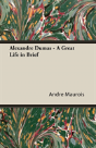 Alexandre Dumas - A Great Life In Brief - Preview