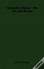 Capa do artigo Alexandre Dumas - His Life And Works