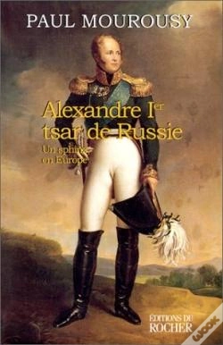 Capa do artigo Alexandre Ier, Tsar De Russie : Un Sphinx En Europe