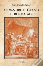 Alexandre Le Grand, Le Roi Malade