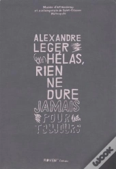 Alexandre Leger : Helas Rien De Dure Jamais