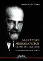 Alexandre Mikhaïlovitch, Grand-Duc De Russie ; Le Seul Cousin Et Beau-Frère De Nicolas Ii - Preview