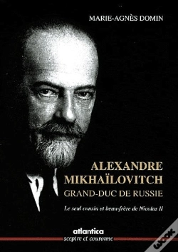Capa do artigo Alexandre Mikhaïlovitch, Grand-Duc De Russie ; Le Seul Cousin Et Beau-Frère De Nicolas Ii