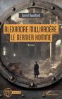 Alexandre Milliardere, Le Dernier Homme - Preview