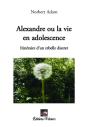 Alexandre Ou La Vie En Adolescence ; Itinéraire D'Un Rebelle Discret - Preview