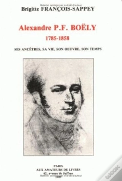 Capa do artigo Alexandre P.F. Boëly (1785-1858) : Ses Ancêtres, Sa Vie, Son Oeuvre, Son Temps