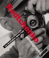 Alexandre Rodtchenko Photographe ; La Révolution Dans L'Oeil