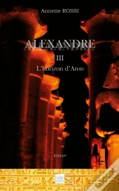 Alexandre Tome 3 ; L'Horizon D'Aton