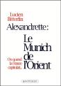 Alexandrette : Le Munich De L'Orient ; Ou Quand La France Capitulait - Preview