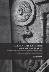 Alexandrie La Divine : Sagesses Barbares