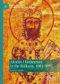 Alexios I Komnenos In The Balkans, 1081-1095 - Preview