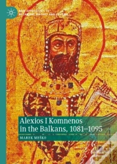 Alexios I Komnenos In The Balkans, 1081-1095