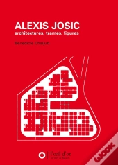 Alexis Josic ; Architectures, Trames, Figures