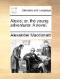 Alexis; Or, The Young Adventurer. A Nove - Preview