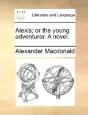 Alexis; Or The Young Adventurer. A Novel - Preview
