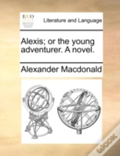 Capa do artigo Alexis; Or The Young Adventurer. A Novel