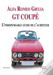 Alfa Romeo Giulia Gt Coupé ; L'Indispensable Guide De L'Acheteur
