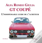 Alfa Romeo Giulia Gt Coupé ; L'Indispensable Guide De L'Acheteur