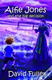 Alfie Jones And The Big Decision