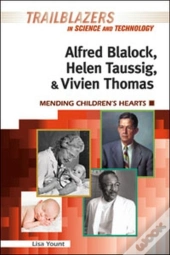 Alfred Blalock, Helen Taussig, & Vivien Thomas