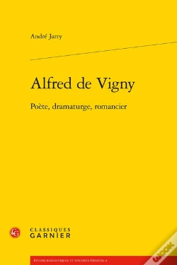 Capa do artigo Alfred De Vigny ; Poète, Dramaturge, Romancier