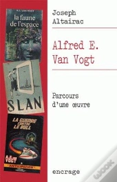 Alfred E. Van Gogt ; Parcours D'Une Oeuvre