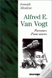 Alfred E. Van Vogt : Parcours D'Une Oeuvre