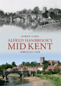 Alfred Hambrook'S Mid Kent Through Time - Preview