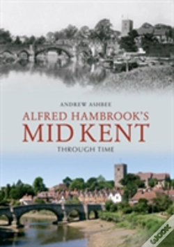 Capa do artigo Alfred Hambrook'S Mid Kent Through Time