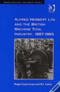 Capa do artigo Alfred Herbert Ltd And The British Machine Tool Industry, 1887-1983