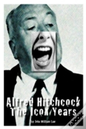 Alfred Hitchcock: The Icon Years