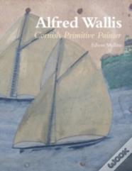 Alfred Wallis: Cornish Primitive Painter