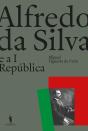 Alfredo Da Silva E A 1ª República - Preview