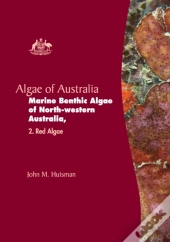 Algae Of Australia: Marine Benthic Algae Of North-Western Australia