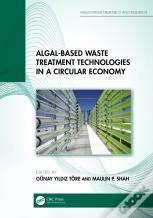 Algal-Based Waste Treatment Technologies In A Circular Economy