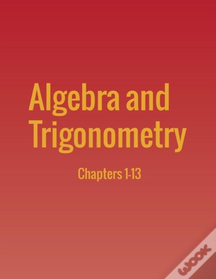 Algebra And Trigonometry: Chapters 1-13